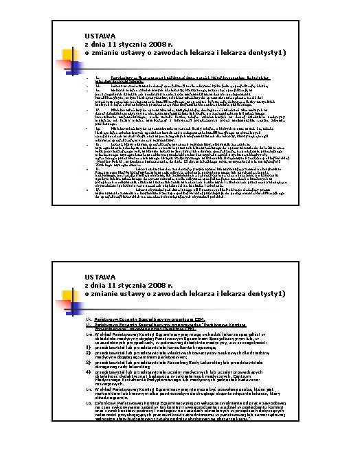 USTAWA z dnia 11 stycznia 2008 r. o zmianie ustawy o zawodach lekarza i