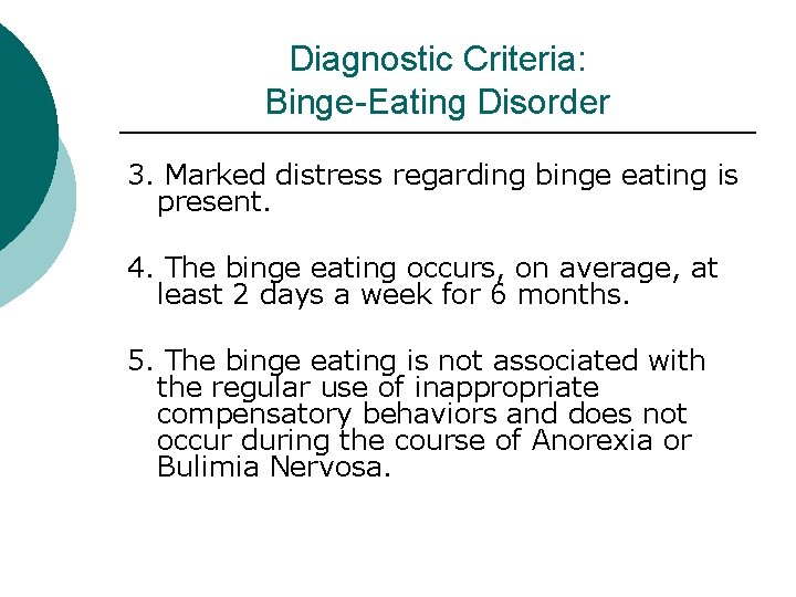 Diagnostic Criteria: Binge-Eating Disorder 3. Marked distress regarding binge eating is present. 4. The