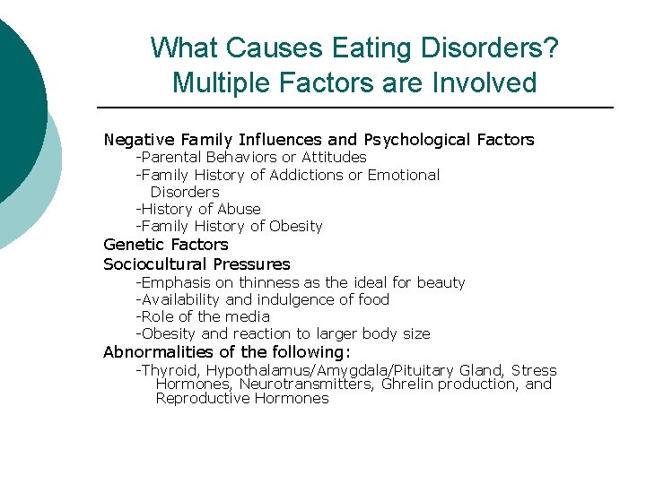 What Causes Eating Disorders? Multiple Factors are Involved Negative Family Influences and Psychological Factors