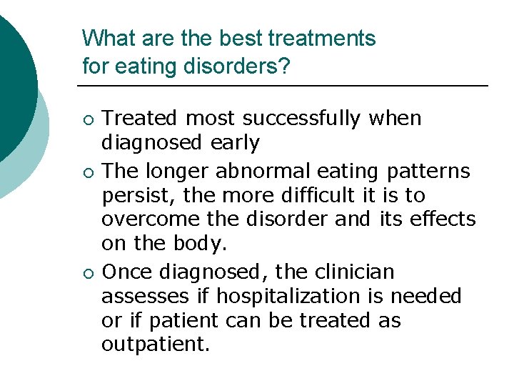 What are the best treatments for eating disorders? ¡ ¡ ¡ Treated most successfully