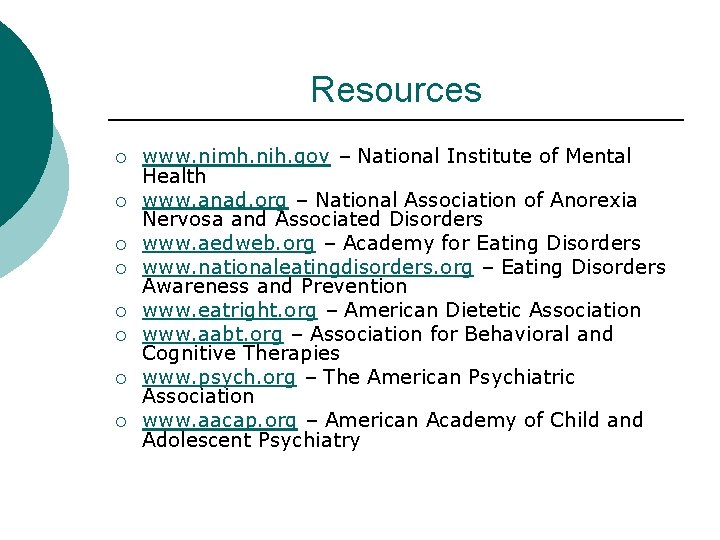 Resources ¡ ¡ ¡ ¡ www. nimh. nih. gov – National Institute of Mental