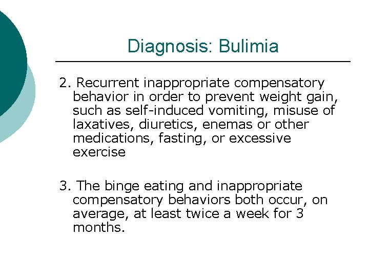 Diagnosis: Bulimia 2. Recurrent inappropriate compensatory behavior in order to prevent weight gain, such