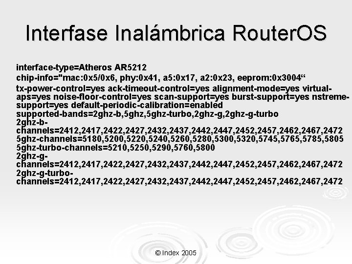 Interfase Inalámbrica Router. OS interface-type=Atheros AR 5212 chip-info="mac: 0 x 5/0 x 6, phy: