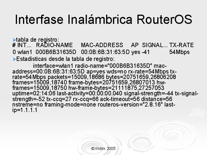 Interfase Inalámbrica Router. OS Øtabla de registro: # INT. . . RADIO-NAME MAC-ADDRESS AP