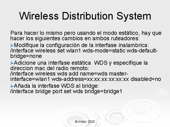 Wireless Distribution System Para hacer lo mismo pero usando el modo estático, hay que