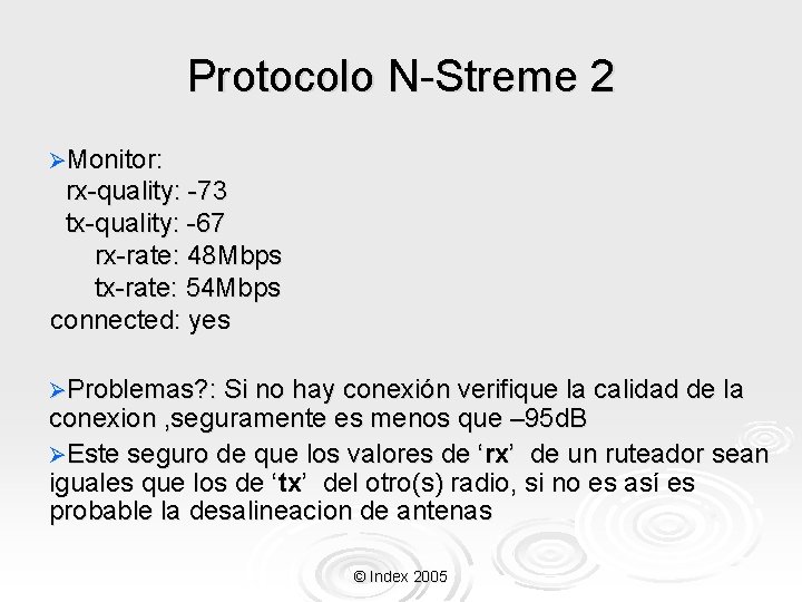 Protocolo N-Streme 2 ØMonitor: rx-quality: -73 tx-quality: -67 rx-rate: 48 Mbps tx-rate: 54 Mbps