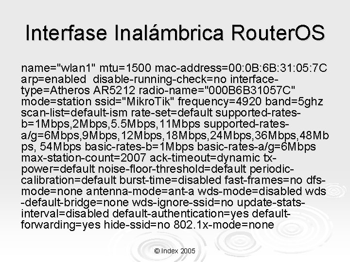 Interfase Inalámbrica Router. OS name="wlan 1" mtu=1500 mac-address=00: 0 B: 6 B: 31: 05: