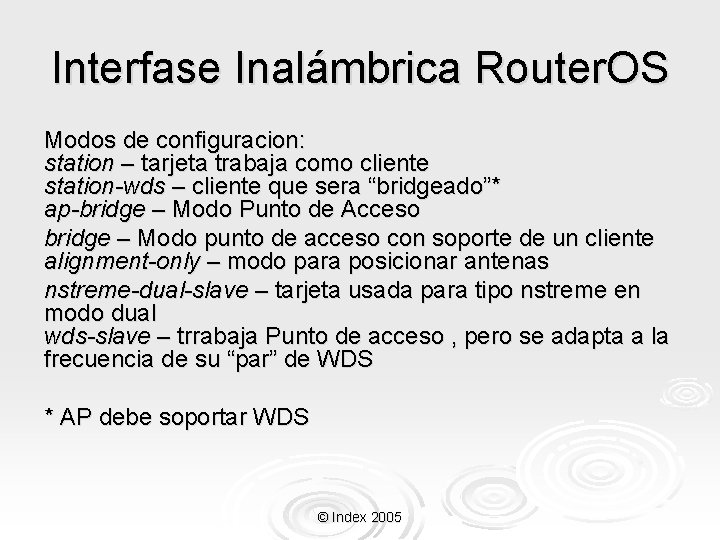 Interfase Inalámbrica Router. OS Modos de configuracion: station – tarjeta trabaja como cliente station-wds