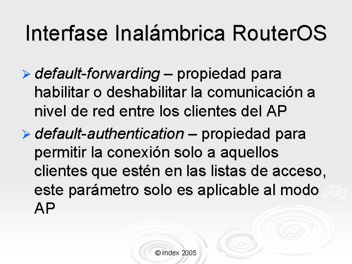 Interfase Inalámbrica Router. OS Ø default-forwarding – propiedad para habilitar o deshabilitar la comunicación