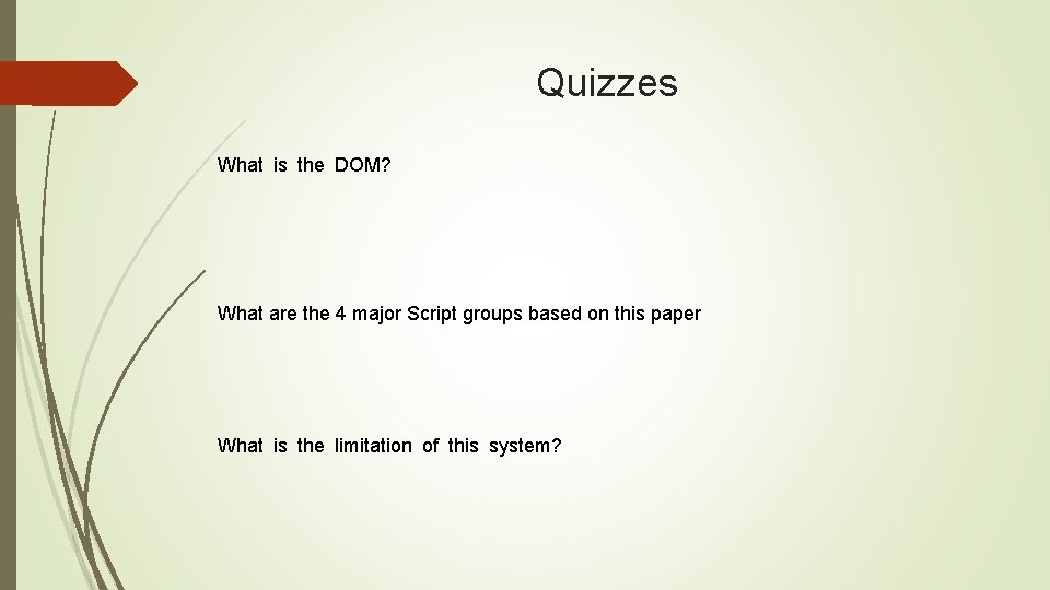 Quizzes What is the DOM? What are the 4 major Script groups based on