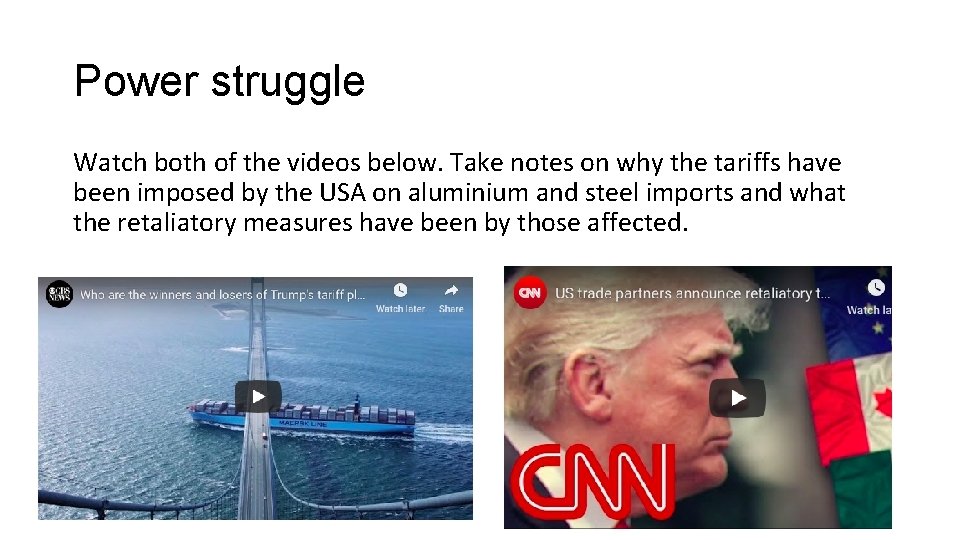 Power struggle Watch both of the videos below. Take notes on why the tariffs