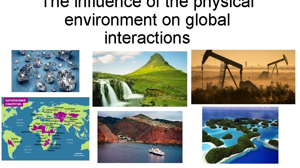 The influence of the physical environment on global interactions 