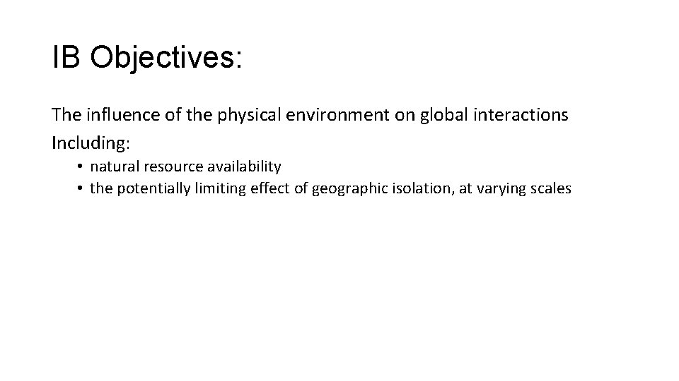 IB Objectives: The influence of the physical environment on global interactions Including: • natural