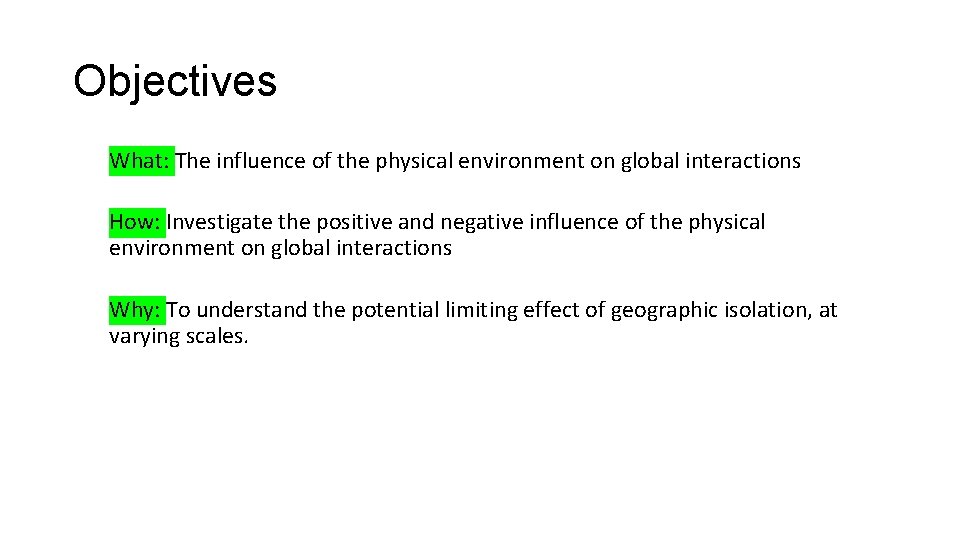 Objectives What: The influence of the physical environment on global interactions How: Investigate the