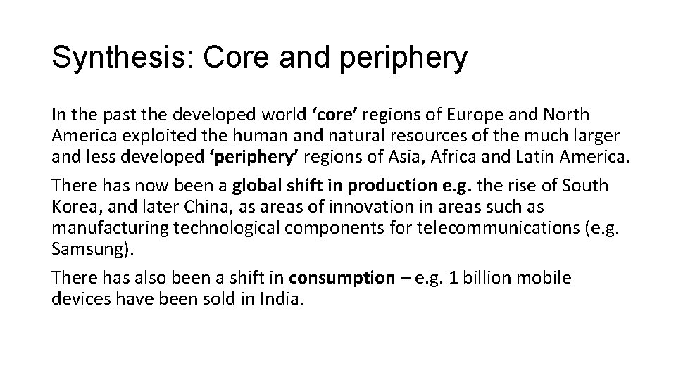 Synthesis: Core and periphery In the past the developed world ‘core’ regions of Europe