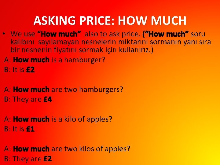 ASKING PRICE: HOW MUCH • We use “How much” also to ask price. (“How