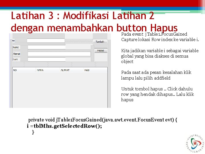 Latihan 3 : Modifikasi Latihan 2 dengan menambahkan button Hapus Pada event j. Table