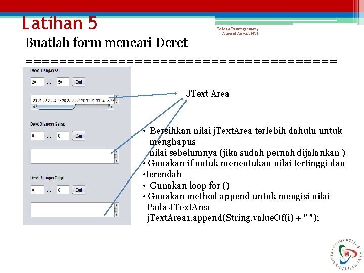 Latihan 5 Bahasa Pemrograman , Chaerul Anwar, MTI Buatlah form mencari Deret =================== JText