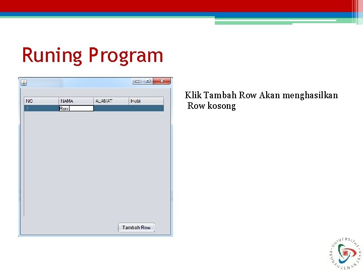 Runing Program Klik Tambah Row Akan menghasilkan Row kosong 