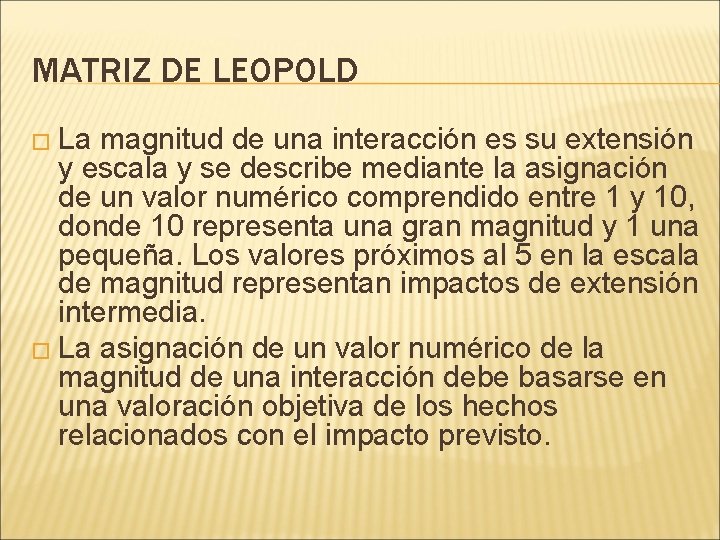 MATRIZ DE LEOPOLD � La magnitud de una interacción es su extensión y escala