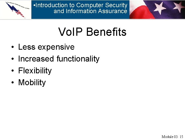  • Introduction to Computer Security and Information Assurance Vo. IP Benefits • •