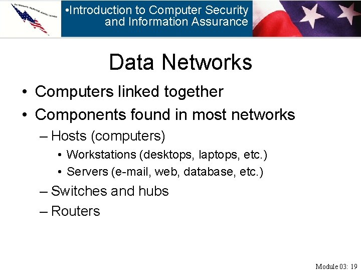  • Introduction to Computer Security and Information Assurance Data Networks • Computers linked