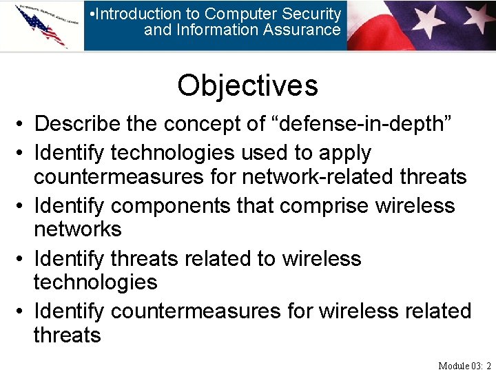  • Introduction to Computer Security and Information Assurance Objectives • Describe the concept