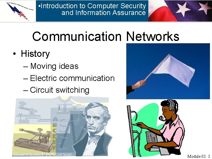  • Introduction to Computer Security and Information Assurance Communication Networks • History –