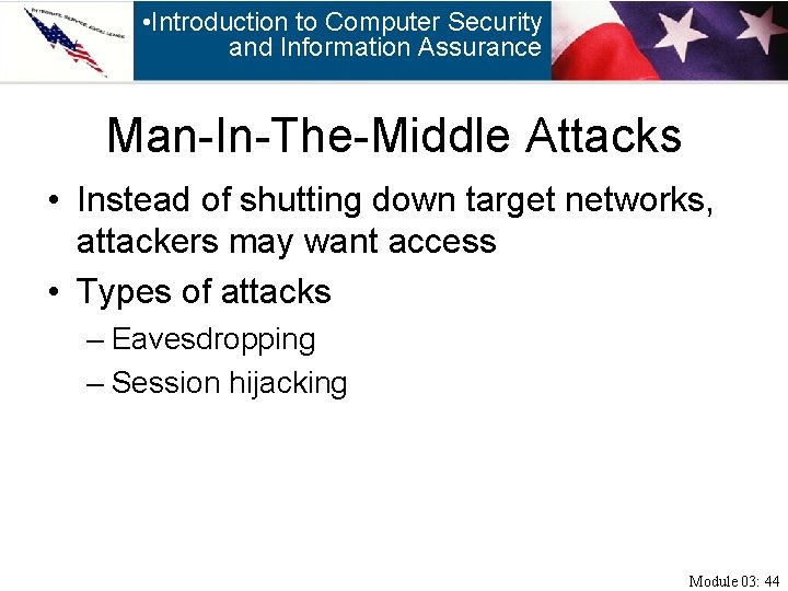  • Introduction to Computer Security and Information Assurance Man-In-The-Middle Attacks • Instead of