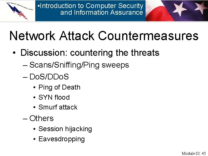  • Introduction to Computer Security and Information Assurance Network Attack Countermeasures • Discussion:
