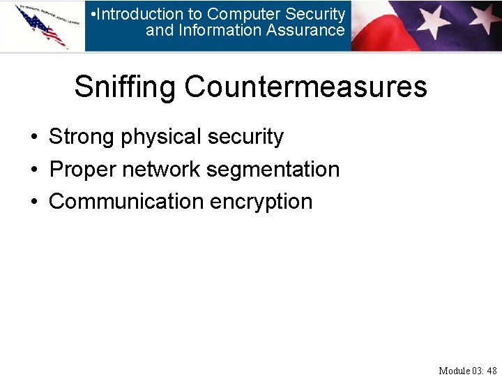  • Introduction to Computer Security and Information Assurance Sniffing Countermeasures • Strong physical