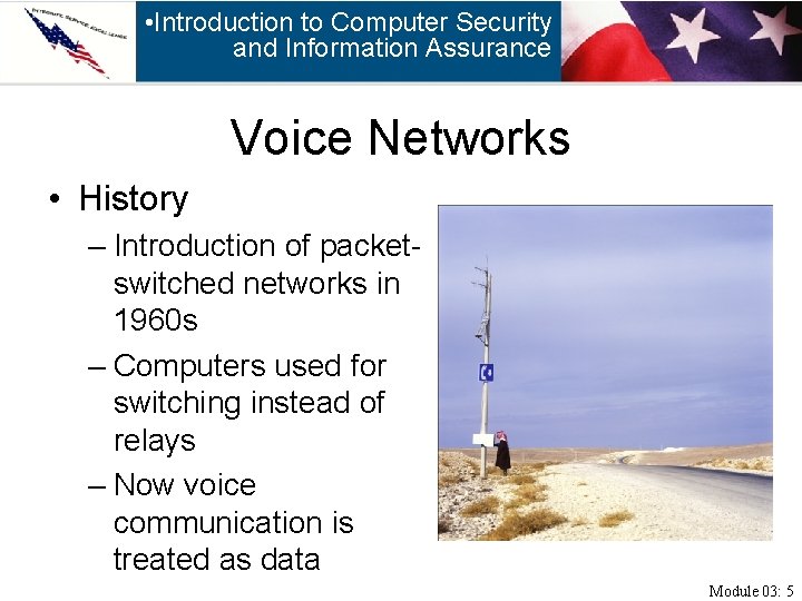  • Introduction to Computer Security and Information Assurance Voice Networks • History –