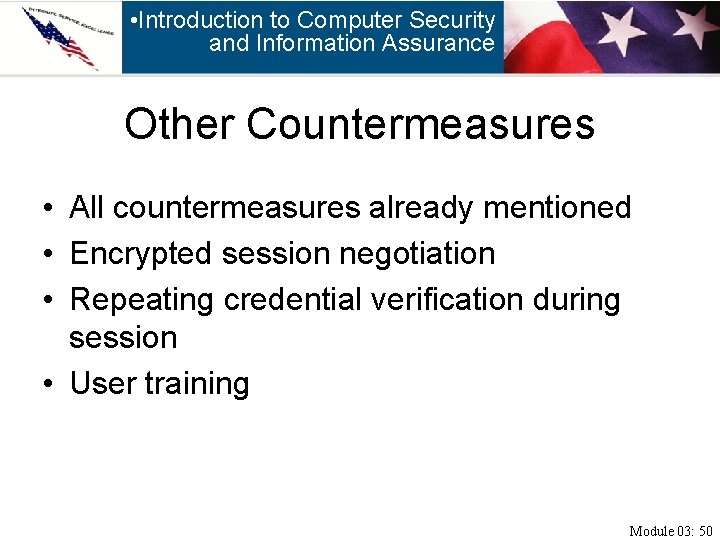  • Introduction to Computer Security and Information Assurance Other Countermeasures • All countermeasures