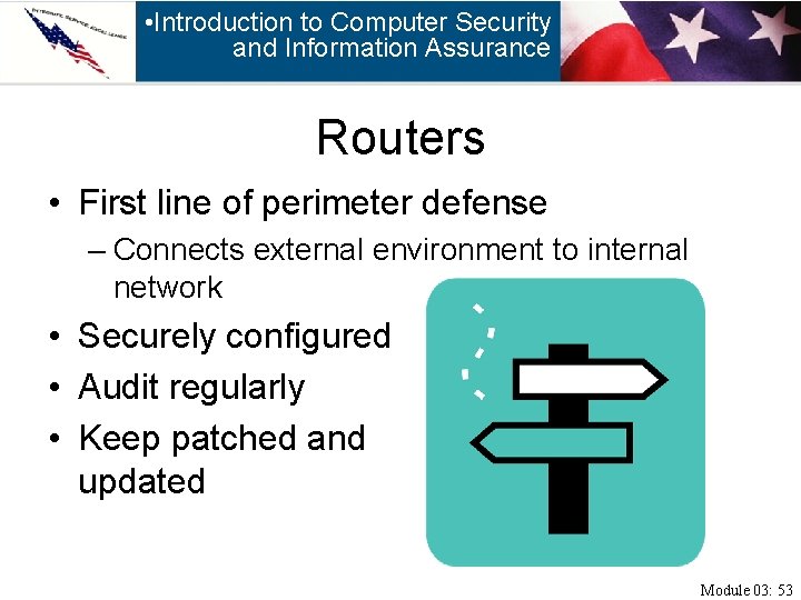  • Introduction to Computer Security and Information Assurance Routers • First line of