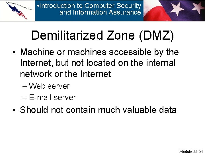  • Introduction to Computer Security and Information Assurance Demilitarized Zone (DMZ) • Machine