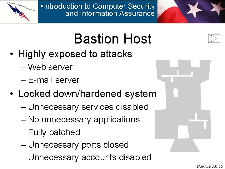  • Introduction to Computer Security and Information Assurance Bastion Host • Highly exposed