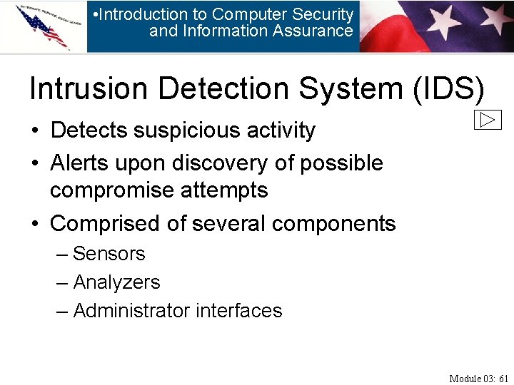  • Introduction to Computer Security and Information Assurance Intrusion Detection System (IDS) •