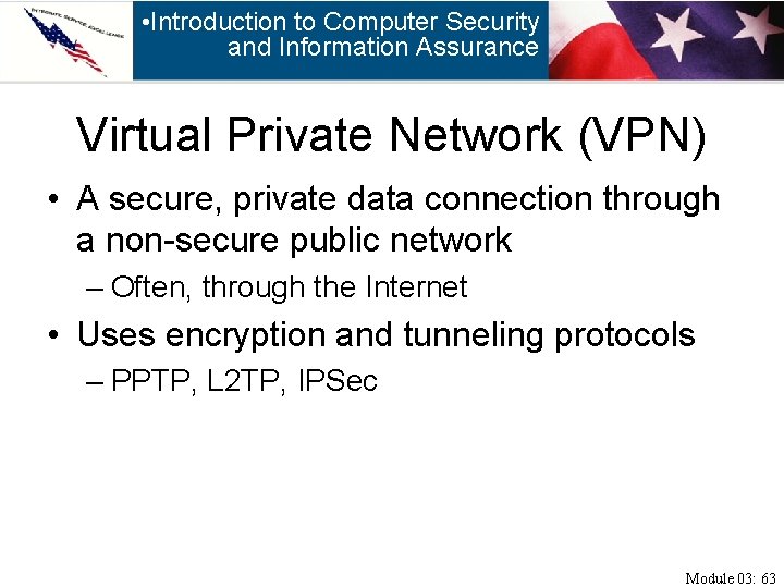  • Introduction to Computer Security and Information Assurance Virtual Private Network (VPN) •