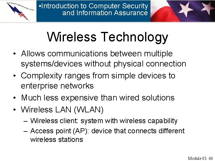  • Introduction to Computer Security and Information Assurance Wireless Technology • Allows communications