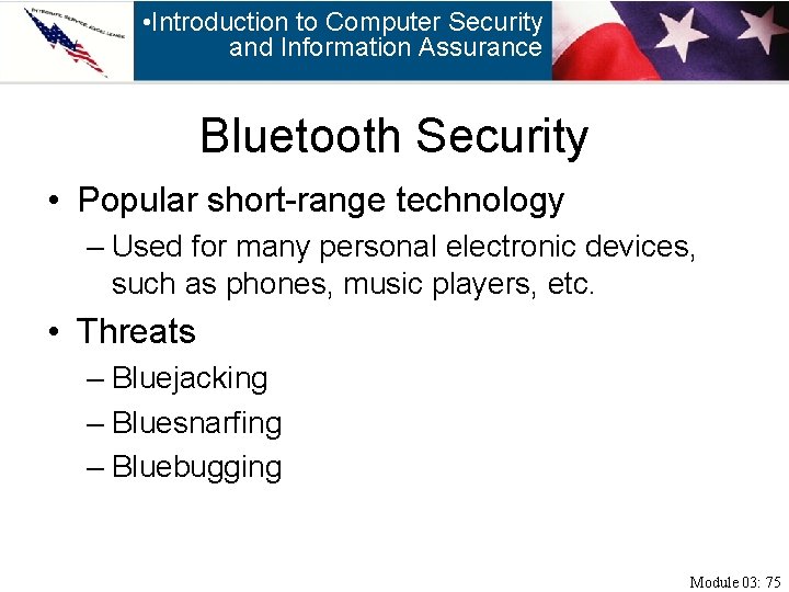  • Introduction to Computer Security and Information Assurance Bluetooth Security • Popular short-range