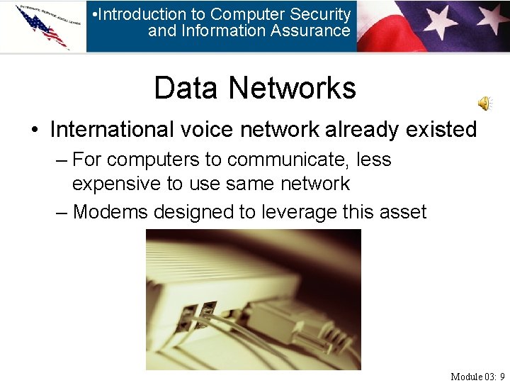  • Introduction to Computer Security and Information Assurance Data Networks • International voice