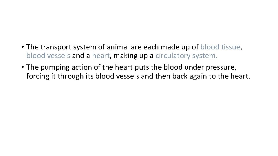  • The transport system of animal are each made up of blood tissue,