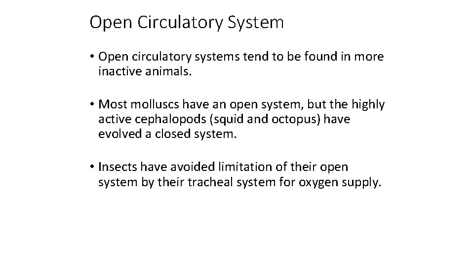 Open Circulatory System • Open circulatory systems tend to be found in more inactive