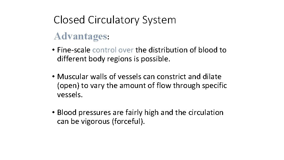 Closed Circulatory System Advantages: • Fine-scale control over the distribution of blood to different