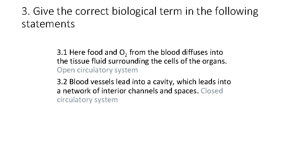 3. Give the correct biological term in the following statements 3. 1 Here food
