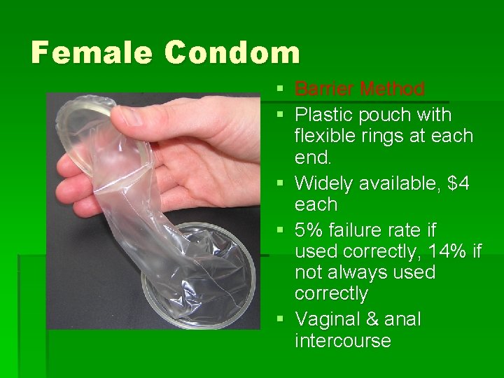 Female Condom § Barrier Method § Plastic pouch with flexible rings at each end.