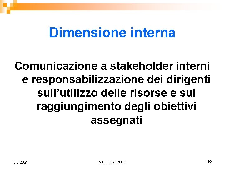 Dimensione interna Comunicazione a stakeholder interni e responsabilizzazione dei dirigenti sull’utilizzo delle risorse e