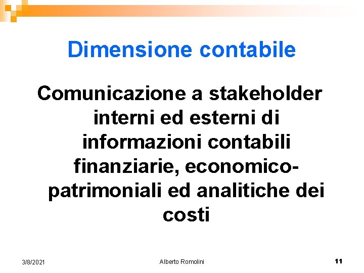 Dimensione contabile Comunicazione a stakeholder interni ed esterni di informazioni contabili finanziarie, economicopatrimoniali ed