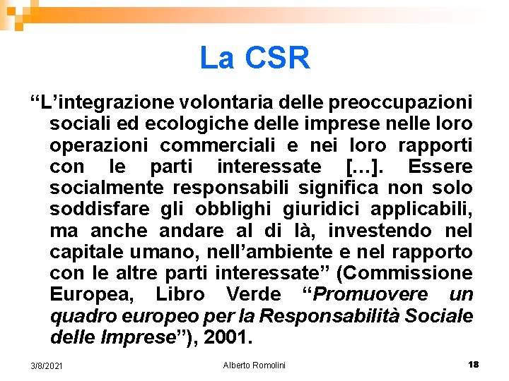 La CSR “L’integrazione volontaria delle preoccupazioni sociali ed ecologiche delle imprese nelle loro operazioni