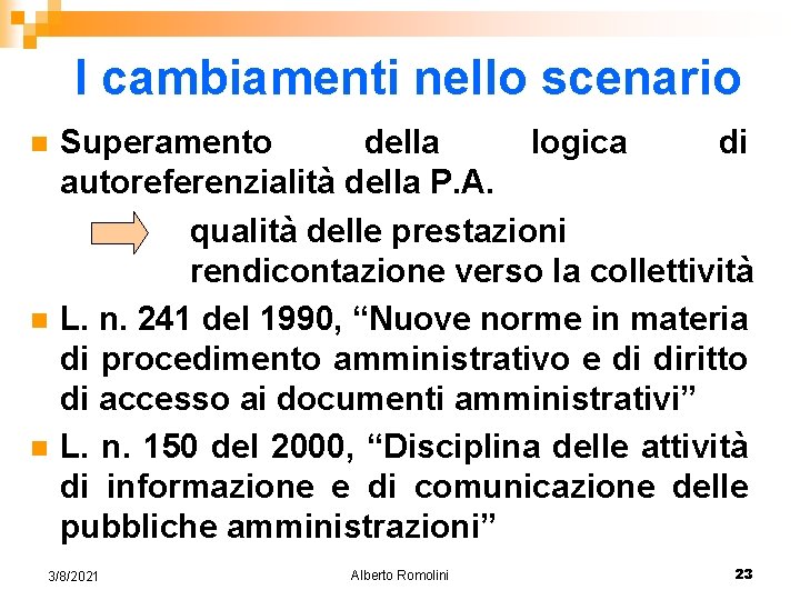 I cambiamenti nello scenario n n n Superamento della logica di autoreferenzialità della P.